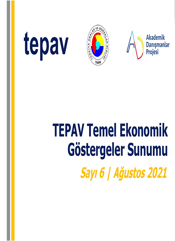 TEPAV EKONOMİK GÖSTERGELER RAPORU AĞUSTOS 2021