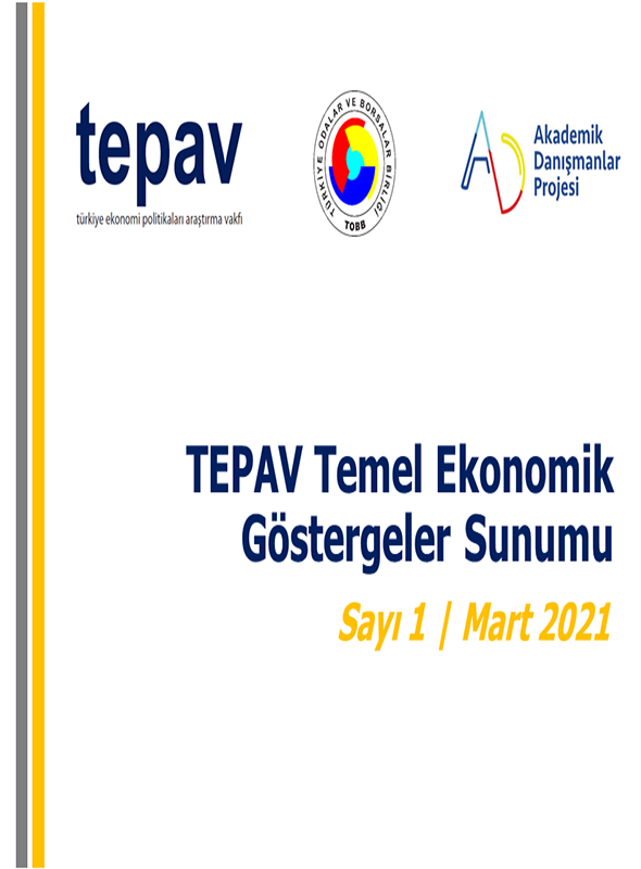 TEPAV EKONOMİK GÖSTERGELER RAPORU MART 2021