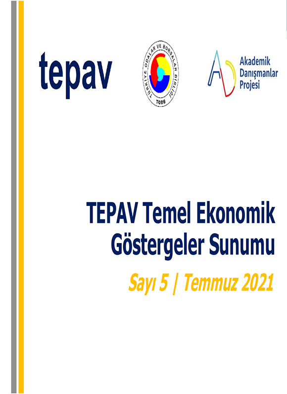 TEPAV EKONOMİK GÖSTERGELER RAPORU TEMMUZ 2021