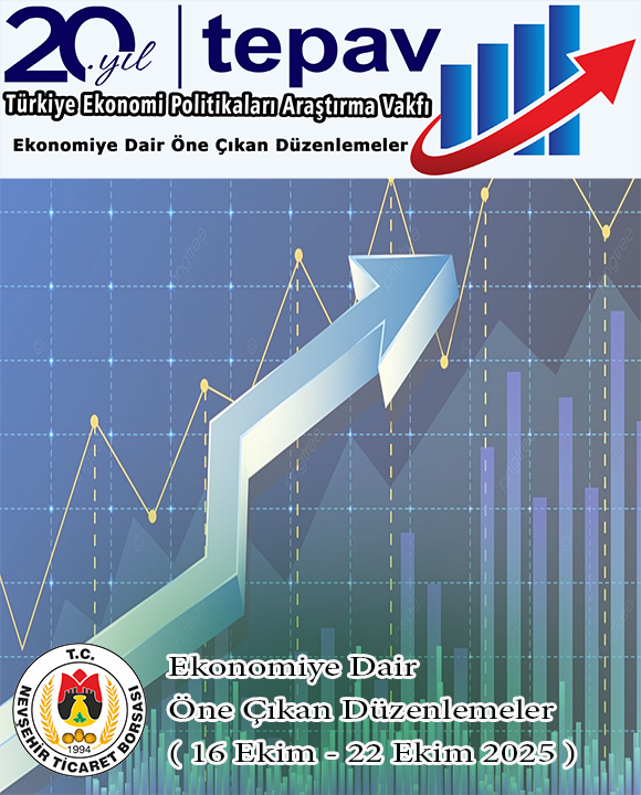 TEPAV EKONOMİYE DAİR ÖNE ÇIKAN DÜZENLEMELER 16-22 EKİM 2025