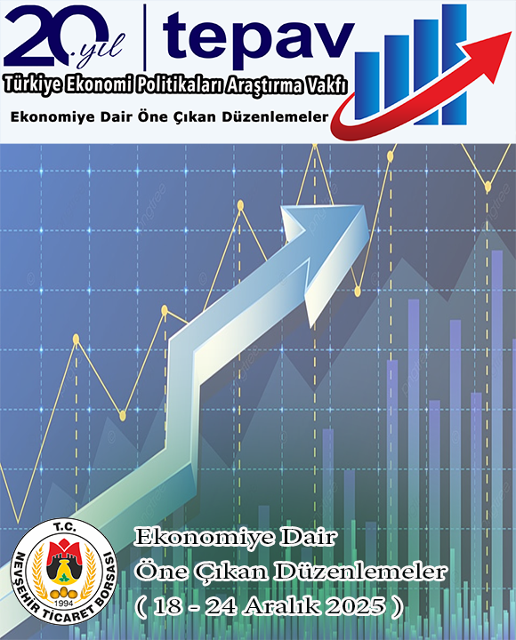 TEPAV EKONOMİYE DAİR ÖNE ÇIKAN DÜZENLEMELER 18-24 ARALIK 2025